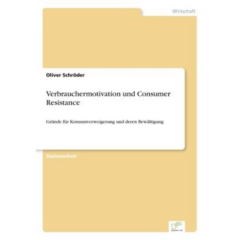 Verbrauchermotivation Und Consumer Resistance Paperback, Diplom.de