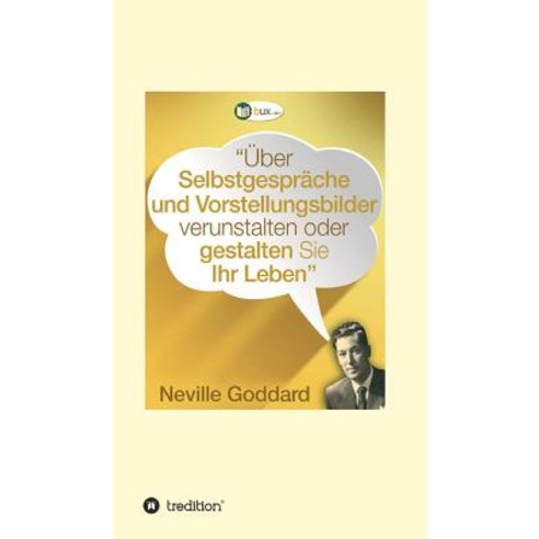 Uber Selbstgesprache Und Vorstellungsbilder Verunstalten Oder Gestalten Sie Ihr Leben Hardcover, Tredition Gmbh