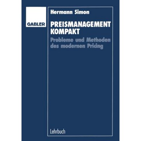 Preismanagement Kompakt: Probleme Und Methoden Des Modernen Pricing Paperback, Gabler Verlag