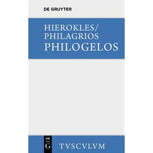Philogelos Der Lachfreund: Griechisch-Deutsch Mit Einleitungen Und Kommentar Hardcover, Walter de Gruyter