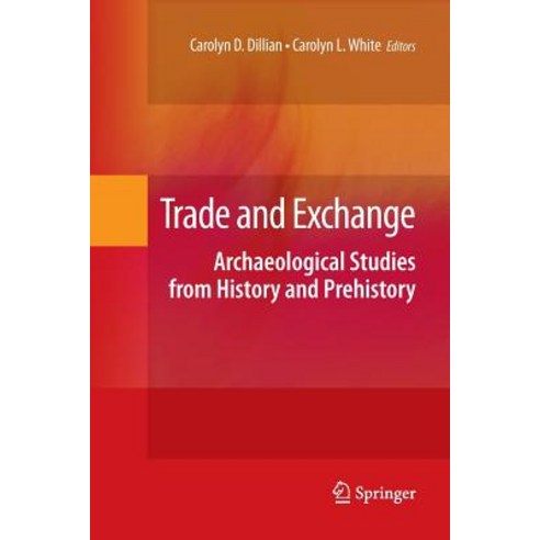 Trade and Exchange: Archaeological Studies from History and Prehistory Paperback, Springer