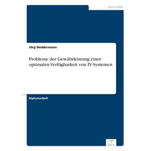Probleme Der Gewahrleistung Einer Optimalen Verfugbarkeit Von IV-Systemen Paperback, Diplom.de