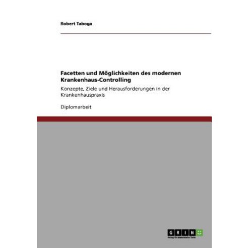 Facetten Und Moglichkeiten Des Modernen Krankenhaus-Controlling Paperback, Grin Publishing