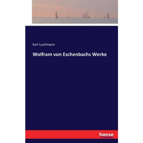 Wolfram Von Eschenbachs Werke Paperback, Hansebooks