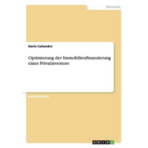 Optimierung Der Immobilienfinanzierung Eines Privatinvestors Paperback, Grin Publishing