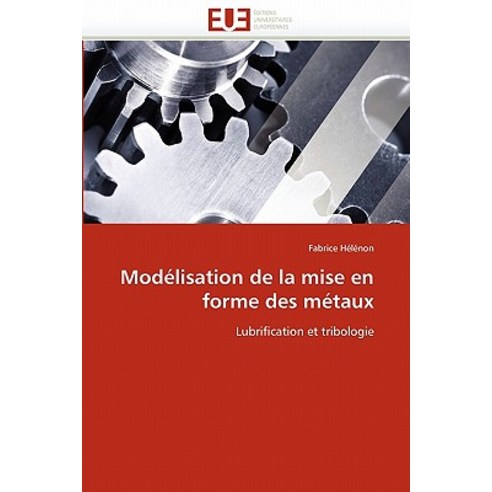 Modelisation de La Mise En Forme Des Metaux Paperback, Univ Europeenne