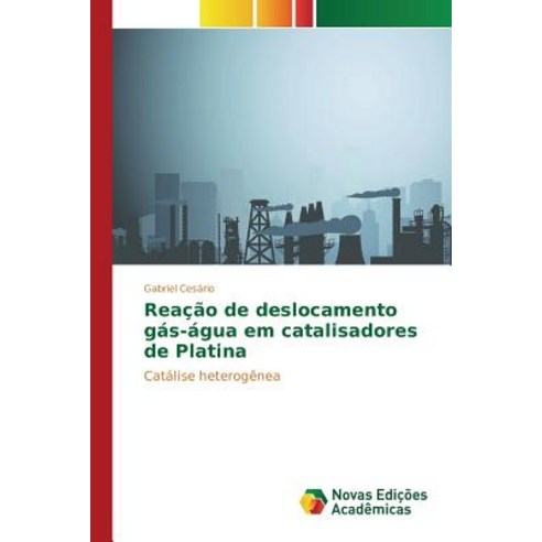 Reacao de Deslocamento Gas-Agua Em Catalisadores de Platina Paperback, Novas Edicoes Academicas