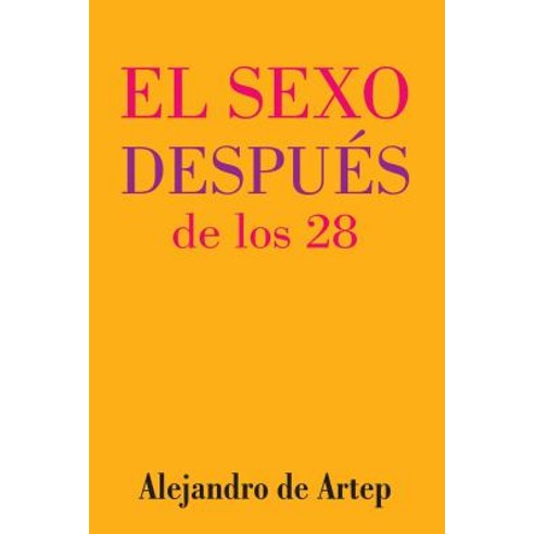 Sex After 28 (Spanish Edition) - El Sexo Despues de Los 28 Paperback, Createspace