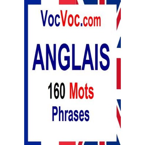 Vocvoc.com Anglais: 160 Mots Phrases Paperback, Createspace
