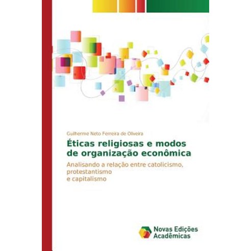 Eticas Religiosas E Modos de Organizacao Economica Paperback, Novas Edicoes Academicas