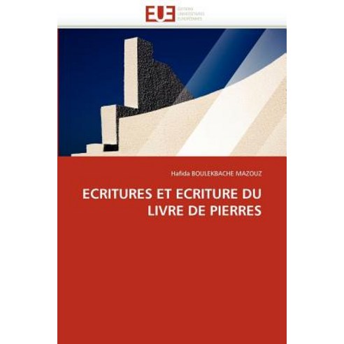 Ecritures Et Ecriture Du Livre de Pierres Paperback, Editions Universitaires Europeennes
