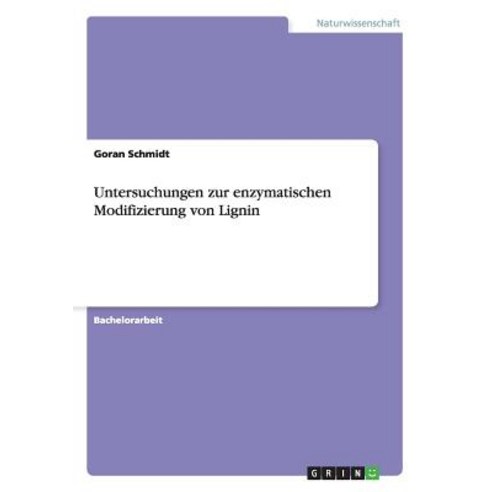 Untersuchungen Zur Enzymatischen Modifizierung Von Lignin Paperback, Grin Publishing