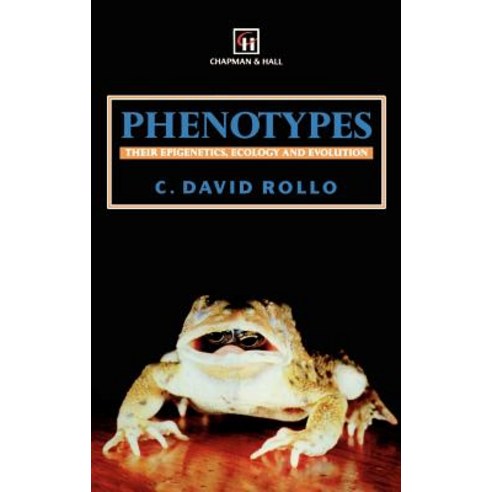 Phenotypes: Their Epigenetics Ecology and Evolution Hardcover, Springer