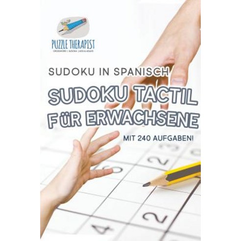 Sudoku Tactil Fur Erwachsene - Sudoku in Spanisch - Mit 240 Aufgaben! Paperback, Puzzle Therapist