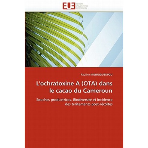 L''''Ochratoxine a (Ota) Dans Le Cacao Du Cameroun Paperback, Omniscriptum