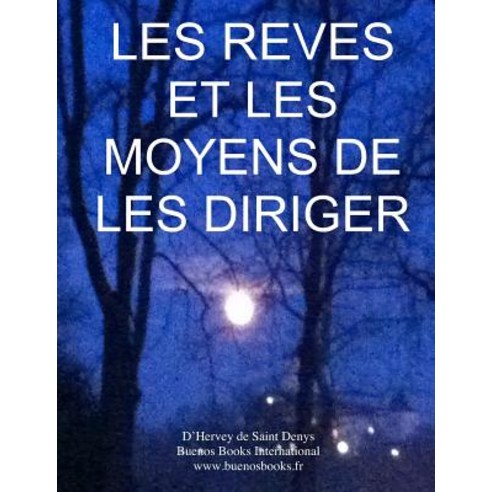Les Reves Et Les Moyens de Les Diriger: Version Integrale Paperback, Createspace