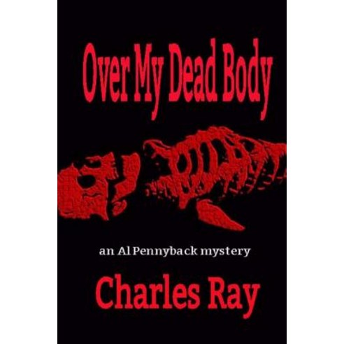 Over My Dead Body: An Al Pennyback Mystery Paperback, Uhuru Press