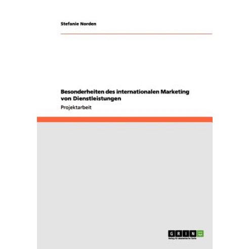 Besonderheiten Des Internationalen Marketing Von Dienstleistungen Paperback, Grin Publishing