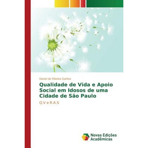 Qualidade de Vida E Apoio Social Em Idosos de Uma Cidade de Sao Paulo Paperback, Novas Edicoes Academicas