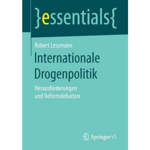 Internationale Drogenpolitik: Herausforderungen Und Reformdebatten Paperback, Springer vs