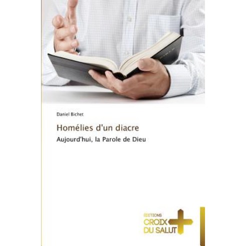 Homelies D''Un Diacre = Homa(c)Lies D''Un Diacre Paperback, Croix Du Salut