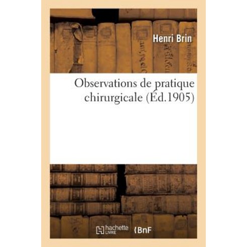 Observations de Pratique Chirurgicale Paperback, Hachette Livre - Bnf