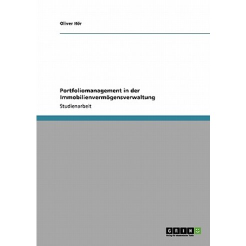 Portfoliomanagement in Der Immobilienvermogensverwaltung Paperback, Grin Publishing
