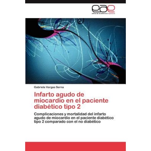 Infarto Agudo de Miocardio En El Paciente Diabetico Tipo 2 Paperback, Eae Editorial Academia Espanola