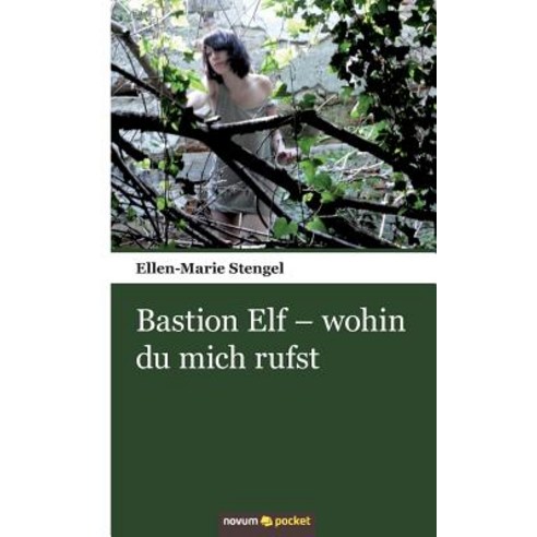 Bastion Elf - Wohin Du Mich Rufst Paperback, Novum Publishing