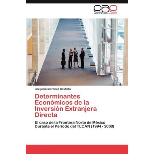 Determinantes Economicos de La Inversion Extranjera Directa Paperback, Eae Editorial Academia Espanola