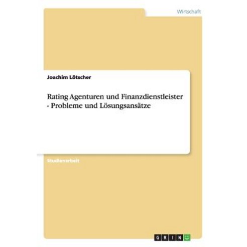Rating Agenturen Und Finanzdienstleister - Probleme Und Losungsansatze Paperback, Grin Publishing