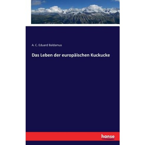 Das Leben Der Europaischen Kuckucke Paperback, Hansebooks