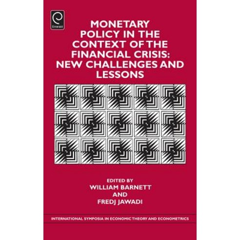 Monetary Policy in the Context of Financial Crisis: New Challenges and Lessons Hardcover, Emerald Group Publishing