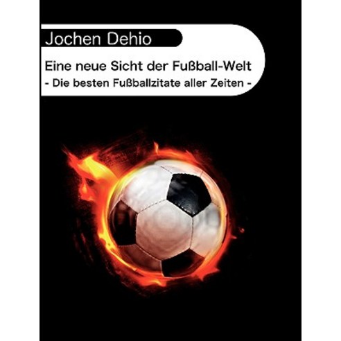 Eine Neue Sicht Der Fussball-Welt Paperback, Bod
