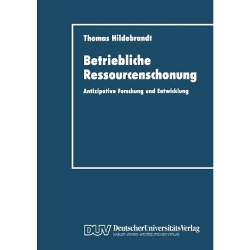 Betriebliche Ressourcenschonung: Antizipative Forschung Und Entwicklung Paperback, Deutscher Universitatsverlag