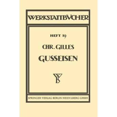 Das Gueisen Seine Herstellung Zusammensetzung Eigenschaften Und Verwendung: Heft 19 Paperback, Springer