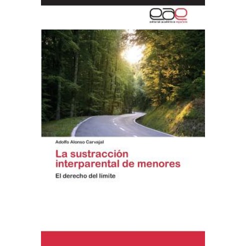 La Sustraccion Interparental de Menores Paperback, Eae Editorial Academia Espanola