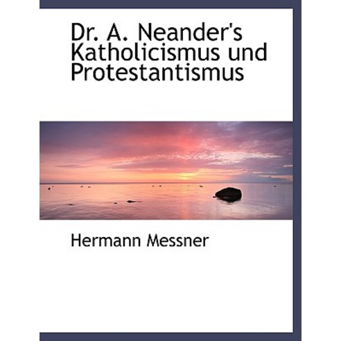 Dr. A. Neander''s Katholicismus Und Protestantismus Paperback, BiblioLife