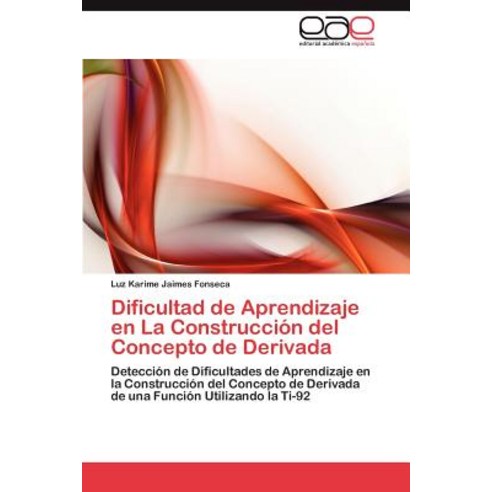 Dificultad de Aprendizaje En La Construccion del Concepto de Derivada Paperback, Eae Editorial Academia Espanola