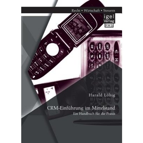 Crm-Einfuhrung Im Mittelstand: Ein Handbuch Fur Die Praxis Paperback, Igel Verlag Gmbh