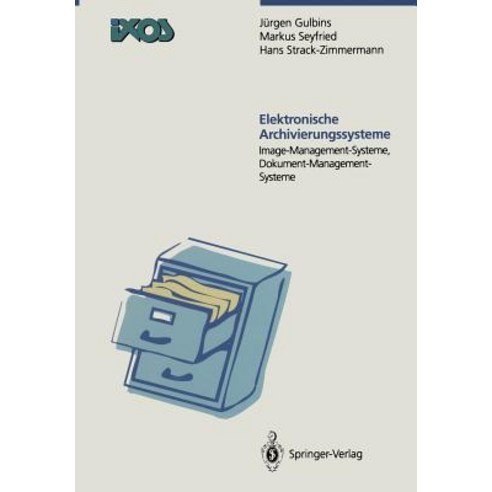 Elektronische Archivierungssysteme: Image-Managment-Systeme Dokument-Management-Systeme Paperback, Springer
