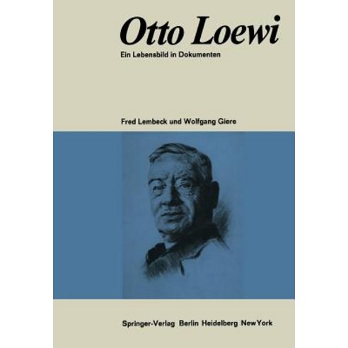 Otto Loewi Ein Lebensbild in Dokumenten: Biographische Dokumentation Und Bibliographie Paperback, Springer