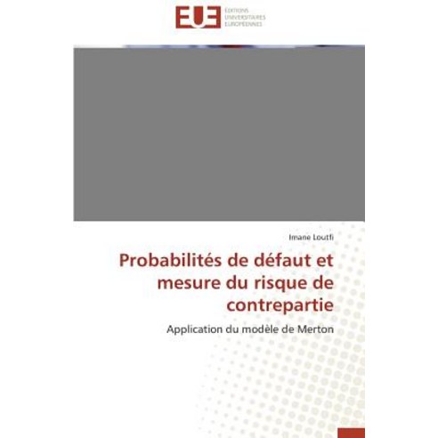 Probabilites de Defaut Et Mesure Du Risque de Contrepartie Paperback, Univ Europeenne