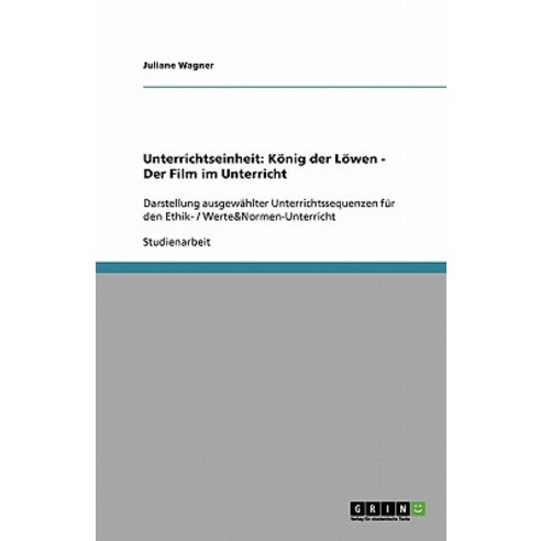 Unterrichtseinheit: Konig Der Lowen - Der Film Im Unterricht Paperback, Grin Publishing