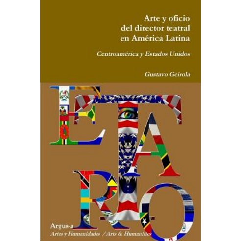 Arte y Oficio del Director Teatral En America Latina: Centroamerica y Estados Unidos Paperback, Argus-A Artes y Humanidades