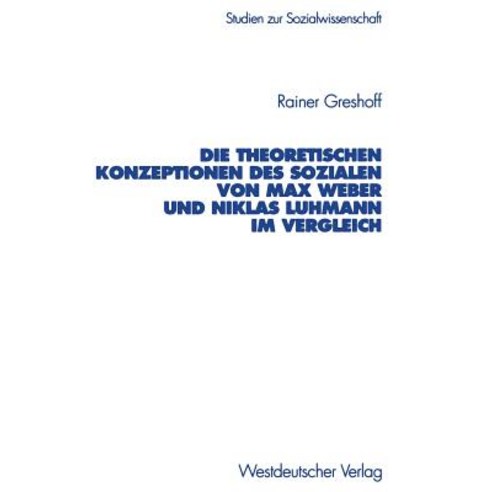 Die Theoretischen Konzeptionen Des Sozialen Von Max Weber Und Niklas Luhmann Im Vergleich Paperback, Vs Verlag Fur Sozialwissenschaften