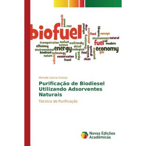 Purificacao de Biodiesel Utilizando Adsorventes Naturais Paperback, Novas Edicoes Academicas