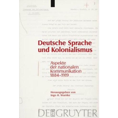 Deutsche Sprache Und Kolonialismus: Aspekte Der Nationalen Kommunikation 1884-1919 Hardcover, Walter de Gruyter