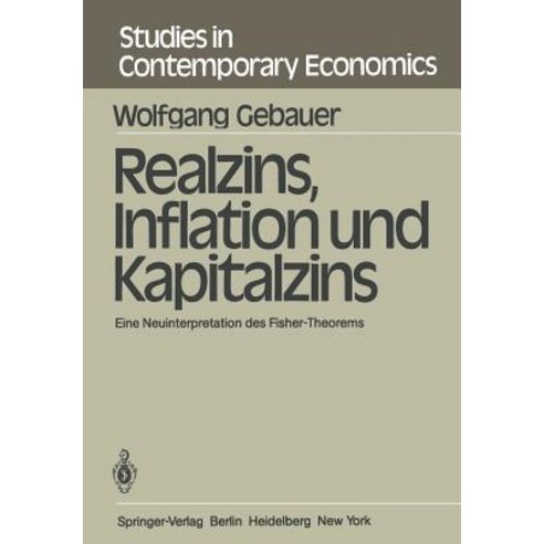 Realzins Inflation Und Kapitalzins: Eine Neuinterpretation Des Fisher-Theorems Paperback, Springer