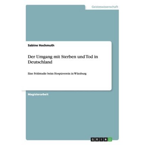 Der Umgang Mit Sterben Und Tod in Deutschland Paperback, Grin Publishing